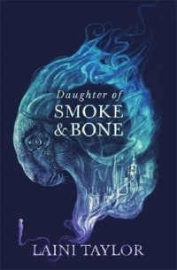 Лэйни Тейлор - Daughter of Smoke and Bone