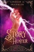 Линдси Франклин - The Story Hunter