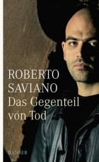 Роберто Савиано - Das Gegenteil von Tod