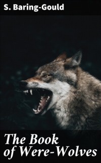 Сабин Баринг-Гоулд - The Book of Were-Wolves