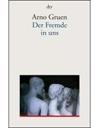 Arno Gruen - Der Fremde in uns