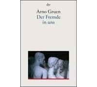 Arno Gruen - Der Fremde in uns