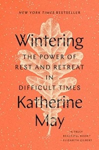 Кэтрин Мэй - Wintering: The Power of Rest and Retreat in Difficult Times