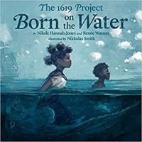 - The 1619 Project: Born on the Water