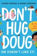 Кэрри Финисон - Don&#039;t Hug Doug . A story about consent
