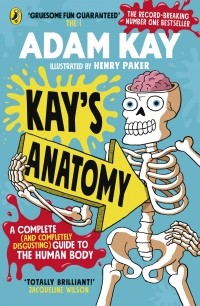 Адам Кей - Kay’s Anatomy. A Complete  Guide to the Human Body