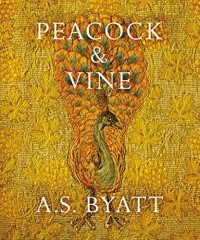 А. С. Байетт - Peacock & Vine: On William Morris and Mariano Fortuny