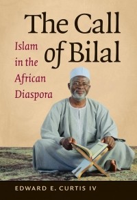 Эдвард Э. Кертис IV - The Call of Bilal. Islam in the African Diaspora