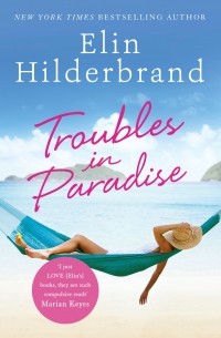 Элин Хилдербранд - Troubles in Paradise