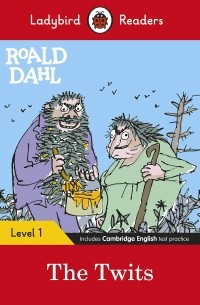 Роальд Даль - Ladybird Readers Level 1. Roald Dahl. The Twits