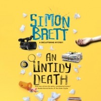 Simon  Brett - An Untidy Death - The Decluttering Mysteries, Book 2