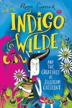 Пиппа Карник - Indigo Wilde and the Creatures at Jellybean Crescent