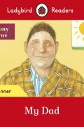 Ladybird Readers Beginner Level. My Dad