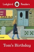 Ladybird Readers Beginner Level. Tom's Birthday