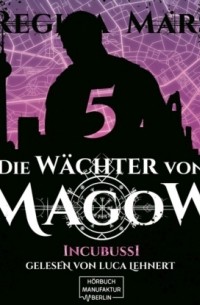 Incubussi - Die W?chter von Magow, Band 5