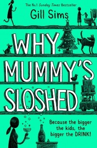 Gill Sims - Why Mummy's Sloshed