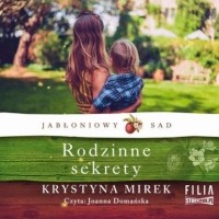 Krystyna Mirek - Jabłoniowy sad. Tom 2. Rodzinne sekrety