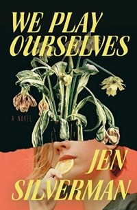 Jen Silverman - We Play Ourselves