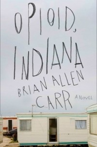 Брайан Аллен Карр - Opioid, Indiana