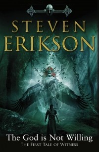 Steven Erikson - The God is Not Willing