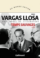 Марио Варгас Льоса - Temps sauvages