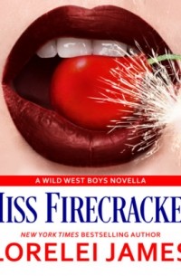 Лорелей Джеймс - Miss Firecracker - Wild West Boys, Book 2