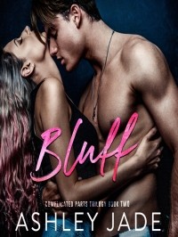 Эшли Джейд - Complicated Parts, Book 2: Bluff