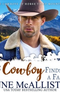 Энн Макалистер - The Cowboy Finds a Family - Cowboys of Horse Thief Mountain, Book 1