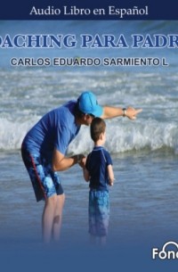 Carlos Eduardo Sarmiento - Coaching para Padres