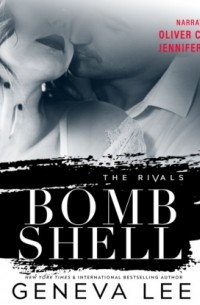 Женива Ли - Bombshell - The Rivals, Book 3