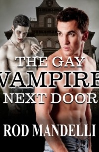 Род Манделли - The Gay Vampire Next Door