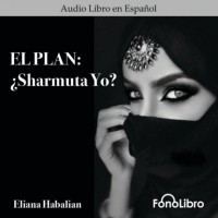 Eliana Habalian - El Plan: Sharmuta Yo?