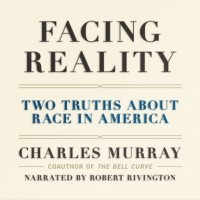 Чарльз Мюррей - Facing Reality - Two Truths about Race in America