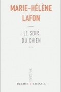 Мари-Элен Лафон - Le Soir du Chien