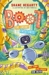 Шейн Хегарти - BOOT. The Creaky Creatures. Book 3