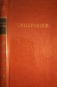 Франц Грильпарцер - Grillparzers Werke in drei Bänden. Erster Band