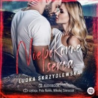 Ludka Skrzydlewska - Niepokorne serca