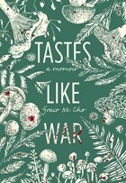 Грейс М. Чо - Tastes Like War: A Memoir