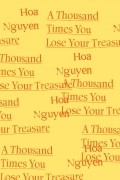 Хоа Нгуен - A Thousand Times You Lose Your Treasure