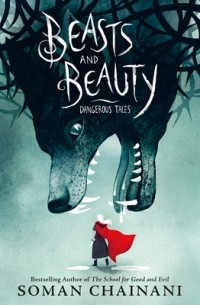 Соман Чайнани - Beasts and Beauty: Dangerous Tales