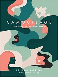 Sarah Bargiela - Camouflage: the hidden lives of autistic women