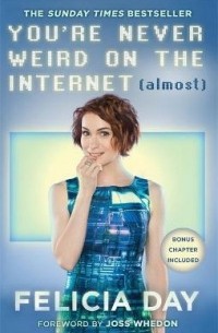 Фелиция Дэй - You're Never Weird on the Internet (Almost)