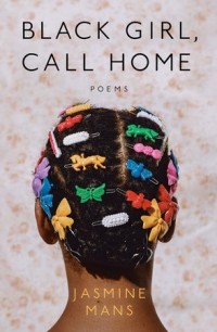 Jasmine Mans - Black Girl, Call Home