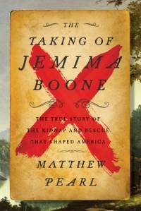 Мэтью Перл - The Taking of Jemima Boone: The True Story of the Kidnap and Rescue That Shaped America