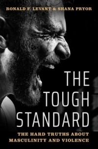  - The Tough Standard: The Hard Truths about Masculinity and Violence