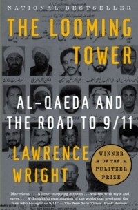 Лоуренс Райт - The Looming Tower: Al-Qaeda and the Road to 9/11