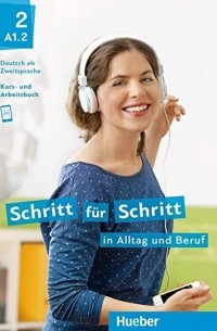 Даниэла Нибиш - Schritt fur Schritt in Alltag und Beruf. Kurs- und Arbeitsbuch A1.2