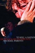 To Kill a Nation: The Attack on Yugoslavia