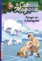 Мэри Поуп Осборн - Danger sur la banquise