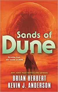Brian Herbert, Kevin J. Anderson - Sands of Dune (сборник)